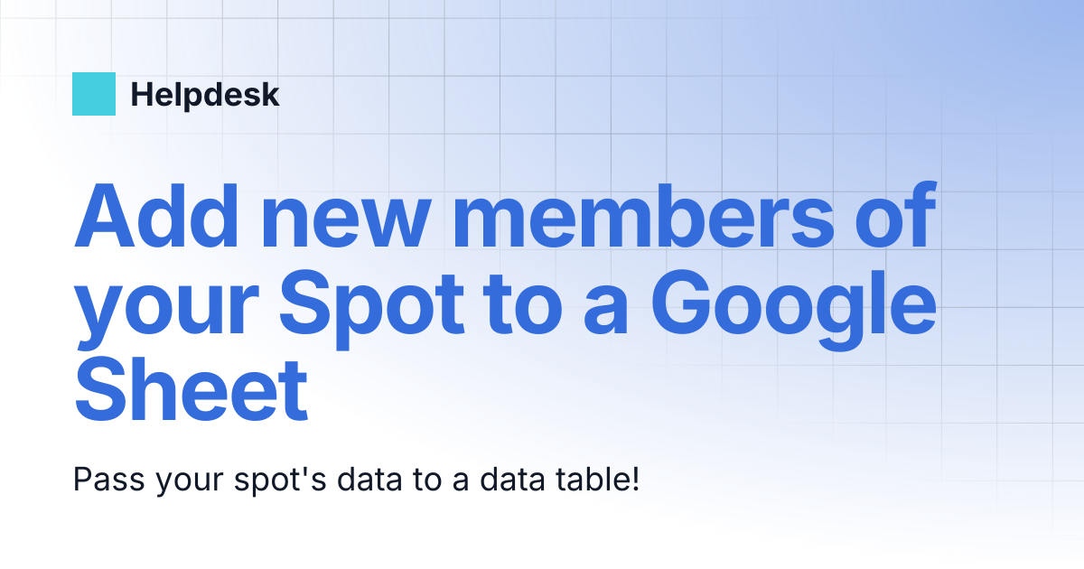 Add new members of your Spot to a Google Sheet | English | Helpdesk